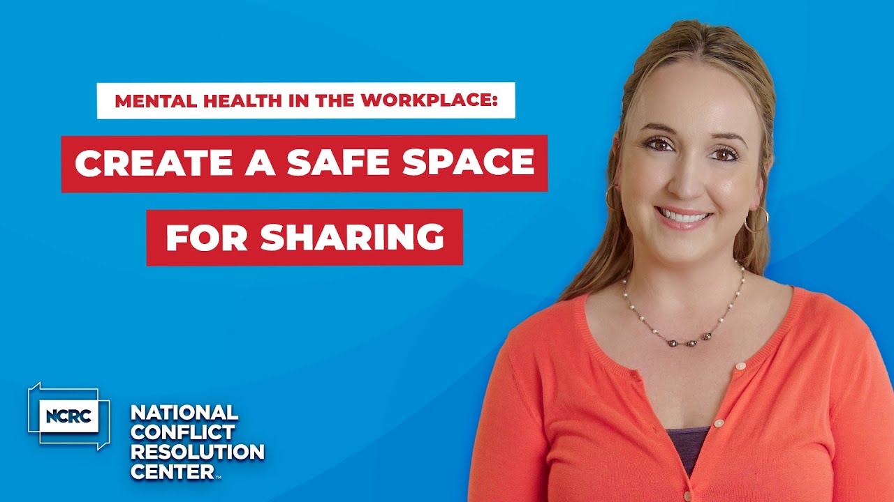 Mental Health in the Workplace: Create a Safe Space for Sharing