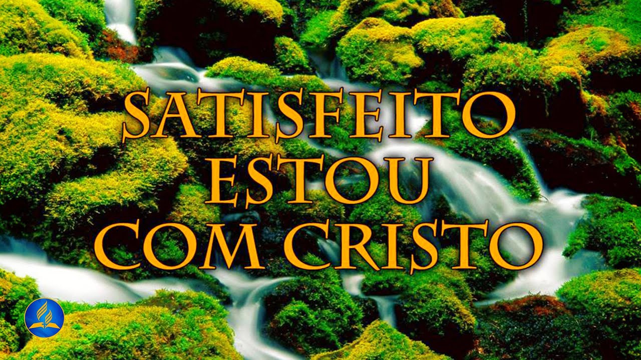 Hinário Adventista 224 - SATISFEITO ESTOU COM CRISTO