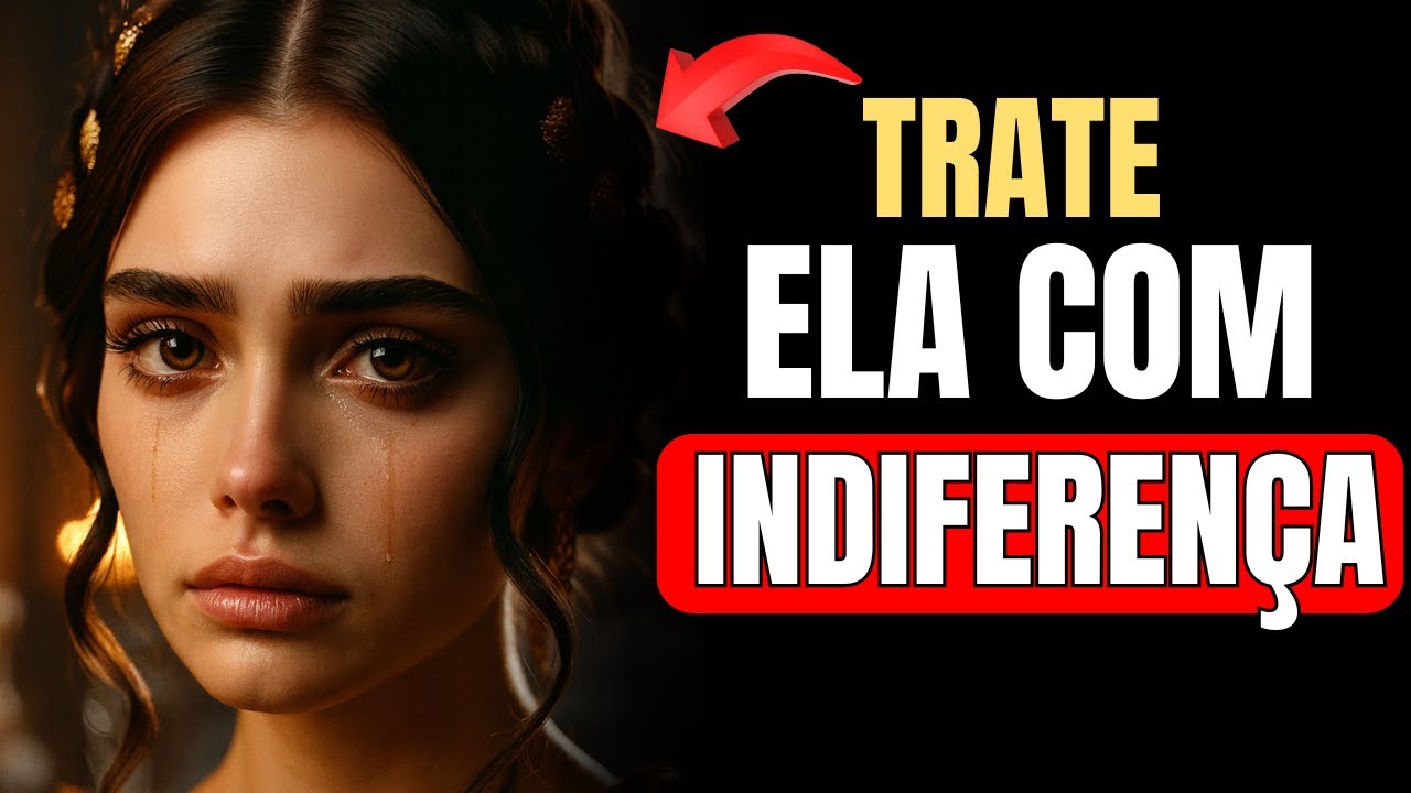 🧠🔥É Isso Que Acontece Quando Você Trata Uma Mulher Com Indiferença | Estoicismo
