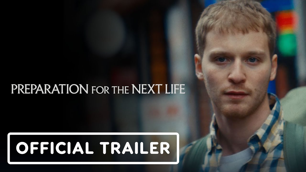 Preparation for the Next Life - Official Trailer (2025)