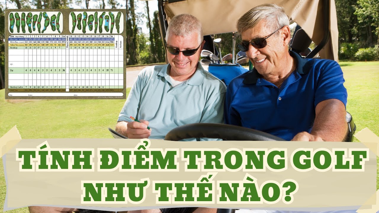 TÍNH ĐIỂM TRONG GOLF NHƯ THẾ NÀO?