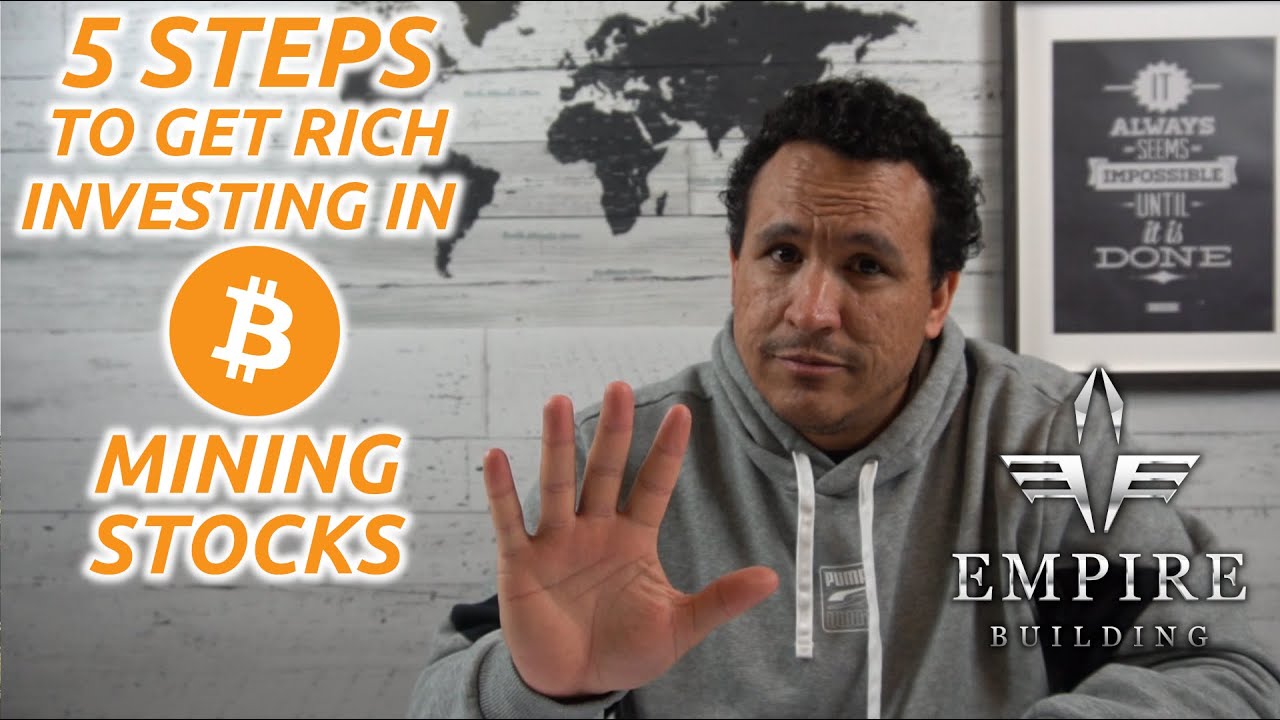 5 Steps to get rich investing in bitcoin mining stocks