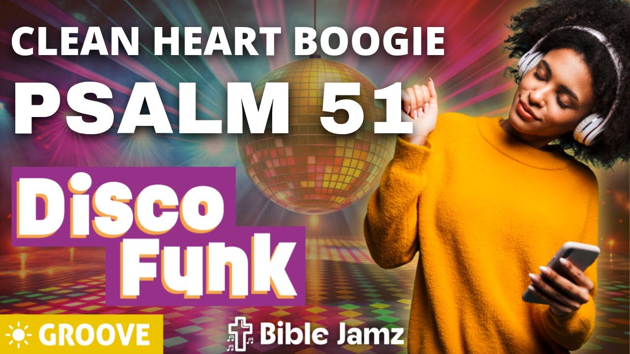 Psalm 51 as Disco Funk - Clean Heart Boogie