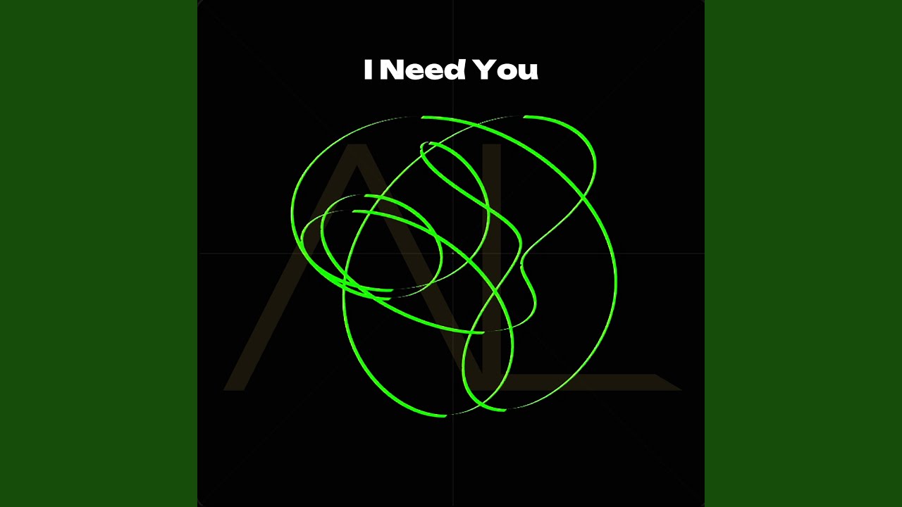 I Need You