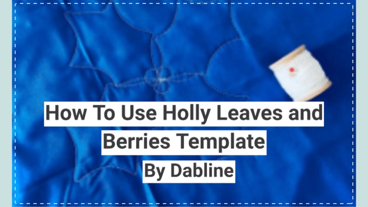 Free Motion Quilting: How to use Holly Leaves Template By Dabline