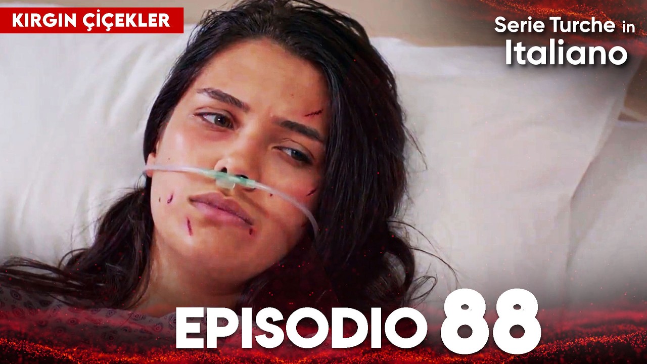 Fiori Spezzati | Kırgın &Ccedil;i&ccedil;ekler - Episodi 88