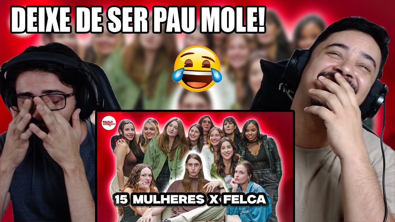 15 MULHERES vs FELCA | Paulo Vita Show