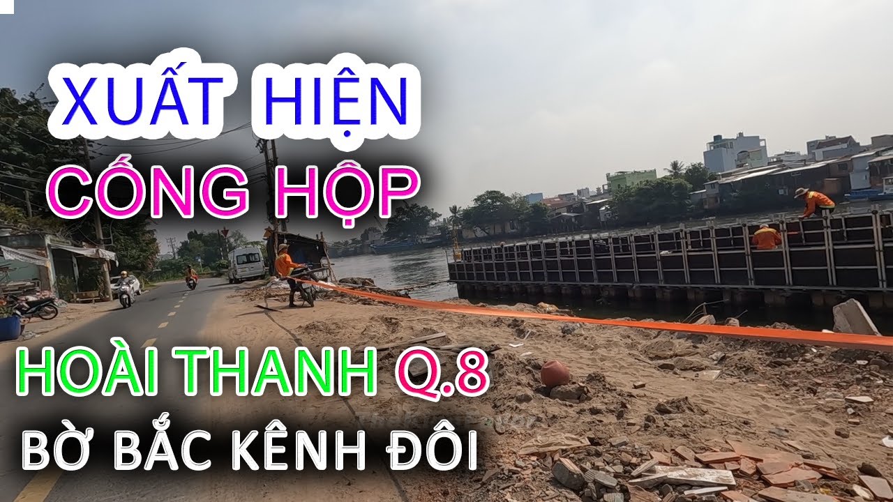 Sắp làm CỐNG HỘP Bờ Bắc Kênh Đôi HOÀI THANH Quận 8 - Cuộc sống Sài Gòn ngày nay