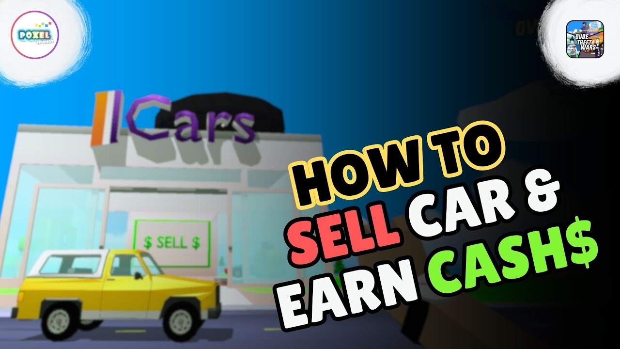How to Sell Car and earn cash in Dude Theft Wars?