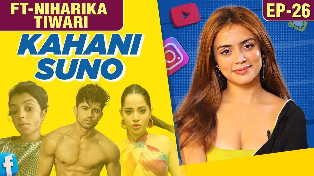 Niharika Tiwari Kahani Suno | Roadies To Splitsvilla, Fake Dating With Abhishek, Kissing Urfi's BF