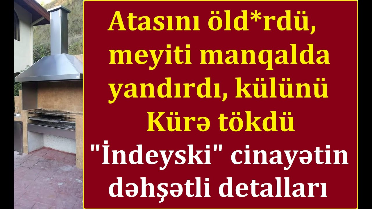 Meyiti manqalda yandırdılar - Ana-oğul birləşib atanı öldürdülər, bacıya toy elədilər - Neftçalada..