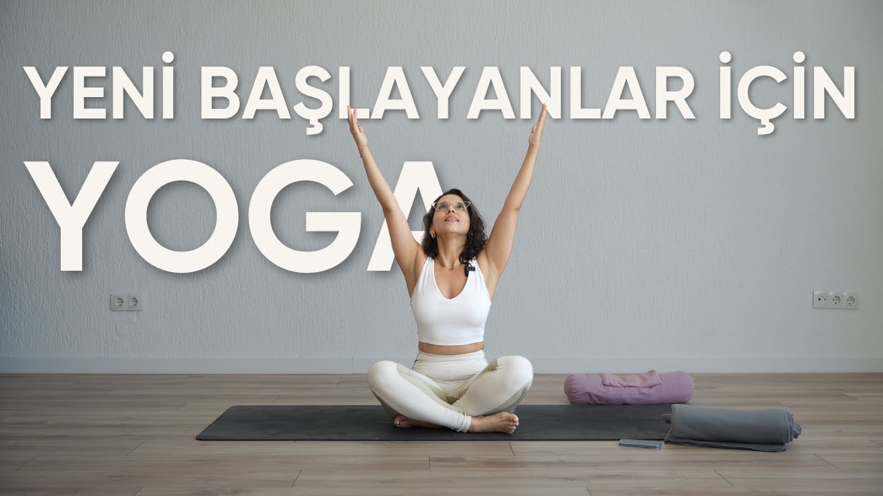 Yeni Başlayanlar İçin Temel Yoga Akışı | Adım Adım Rehber