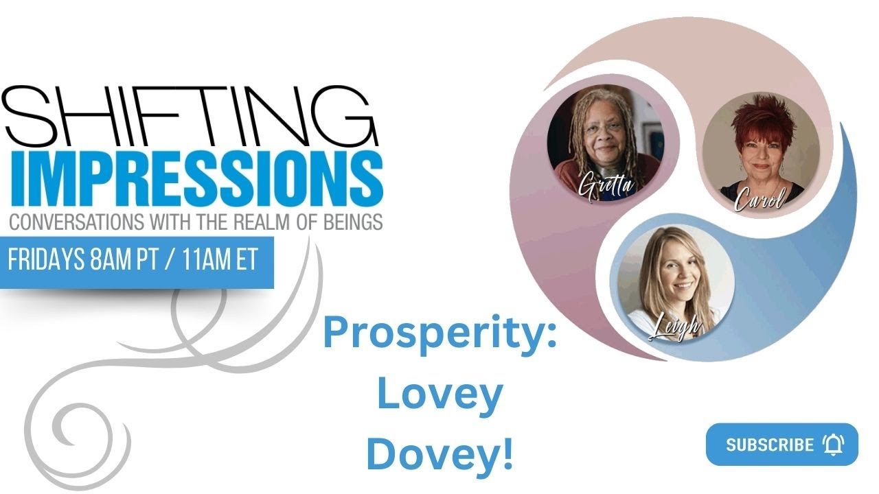 Prosperity: Lovey Dovey! | Shifting Impressions - Conversations with The Realm of Beings