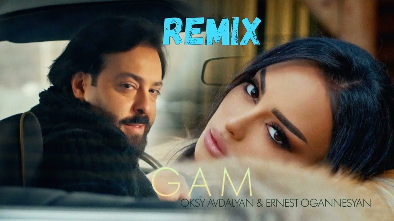 Ernest Ogannesyan & Oksy Avdalyan - GAM REMIX  (HAY FAN MUSIC)