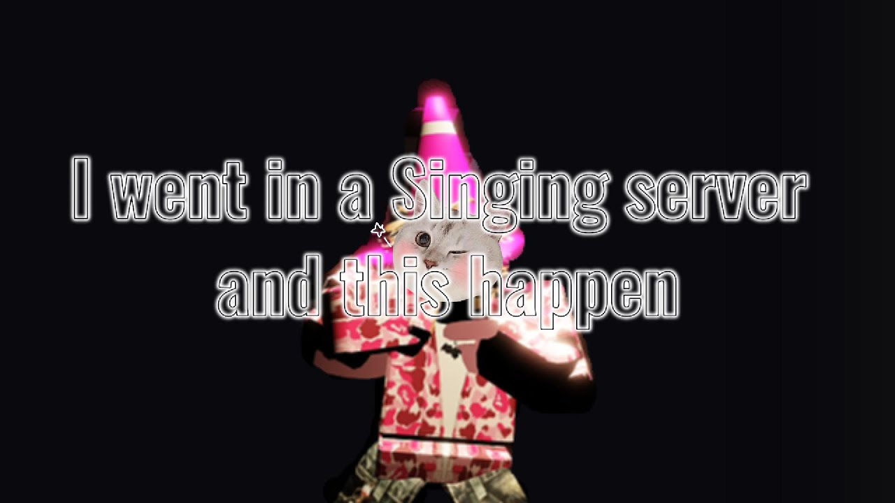 I went in a Singing server and this happen (First Video)