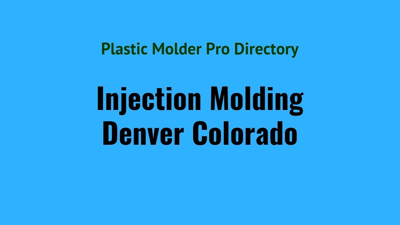 Plastic Injection Molding Denver Colorado (CO)