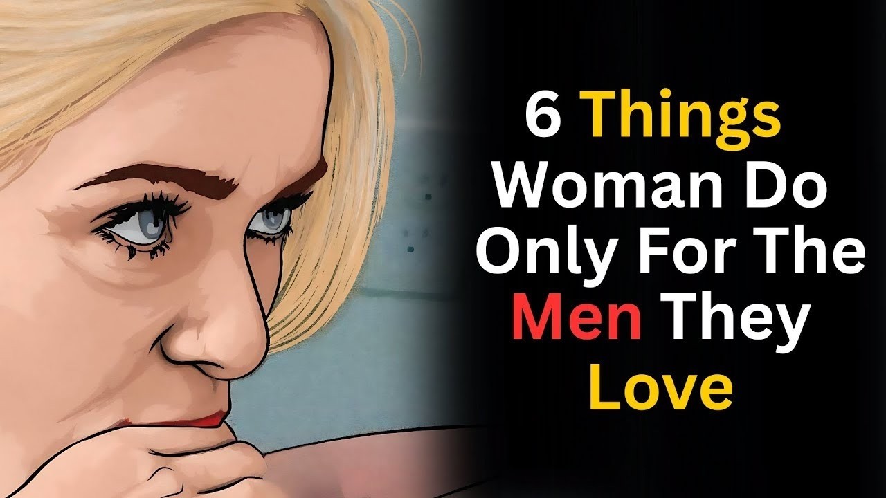6 things women do only for the men they love | stoicism