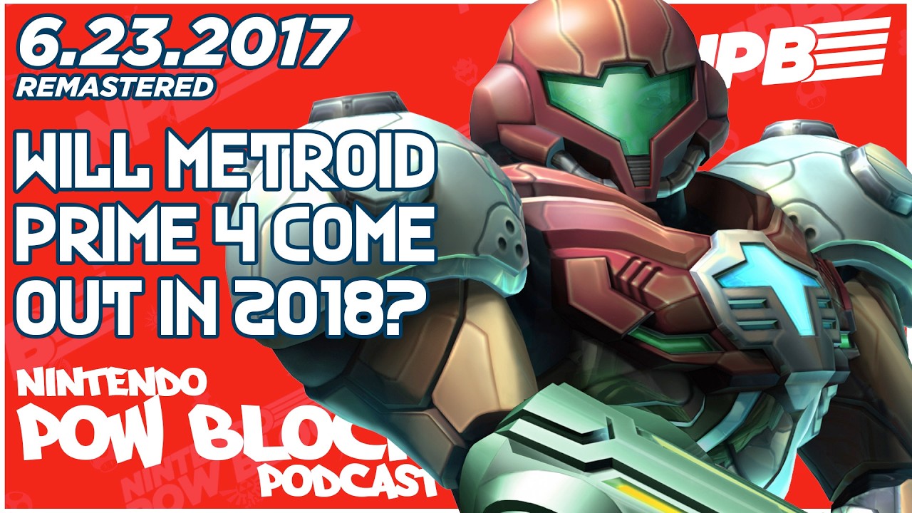 Will Metroid Prime 4 Finally Come Out in 2018? - Nintendo Pow Block 6.23.2017