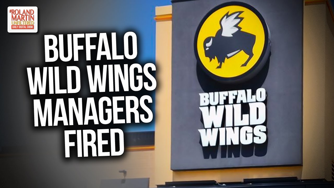 Buffalo Wild Wings Managers Fired After Asking Customers to Move Because of Their Race