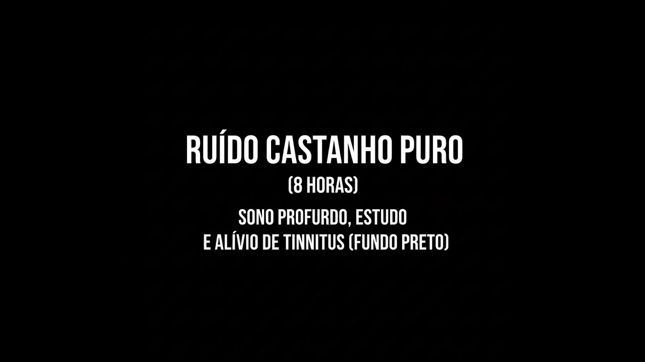 Ruído Castanho Puro (8 Horas) - Sono Profundo, Estudo e Alívio de Tinnitus (Fundo Preto)