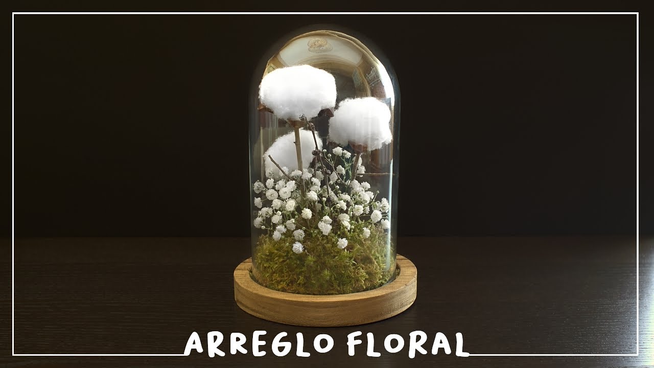 Cómo decorar una CAMPANA de CRISTAL con FLORES de ALGODÓN | Arreglo Floral