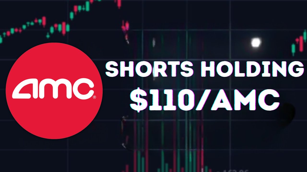 AMC STOCK UPDATE: AMC SHORTS HOLDING AT $110 PER SHARE!