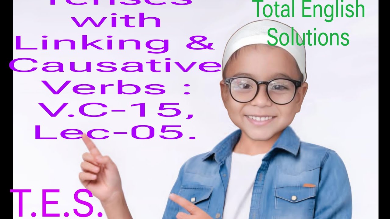 Tenses with Linking & Causative verbs / All types of Tenses / Total English Solutions