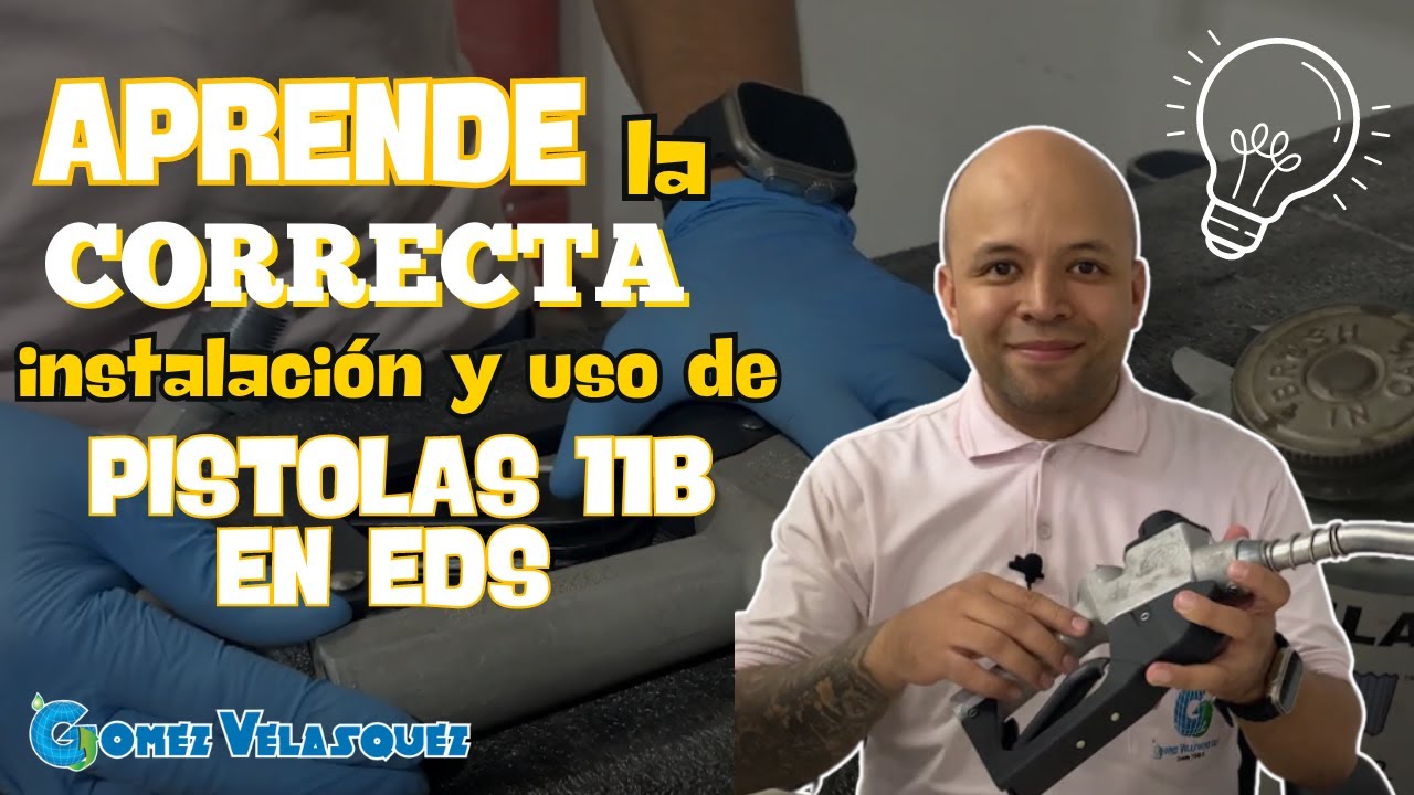 🧑🏻‍🔧APRENDE la CORRECTA instalación y uso de PISTOLAS 11B EN EDS (LA GUIA DEFINITIVA)⛽