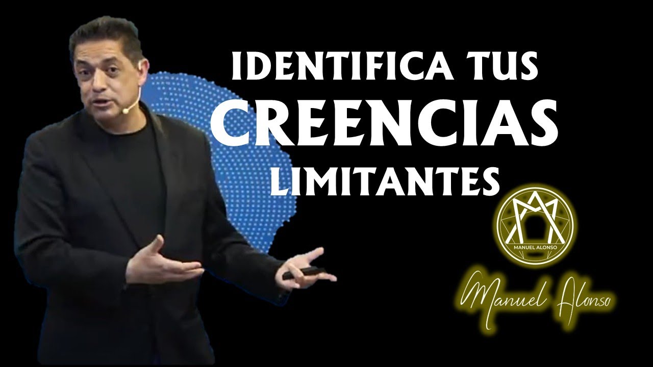 Identifica tus Creencias Limitantes - Manuel Alonso