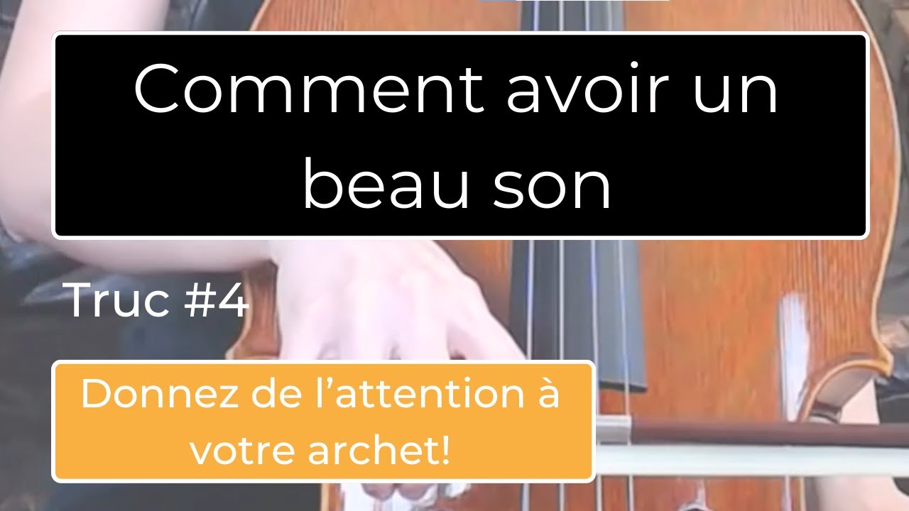 Comment avoir un beau son : donner de l'attention à votre archet!