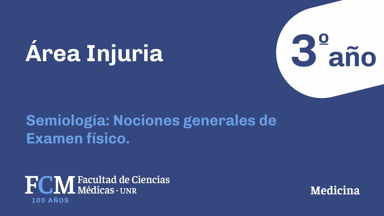 Área Injuria: Semiología: Nociones generales de Examen físico.