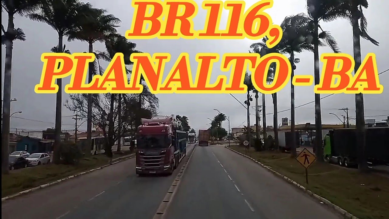 BR 116 NORDESTE, PLANALTO - BA, ESTRADEIRO DO BRASIL, CARGA PESADA.
