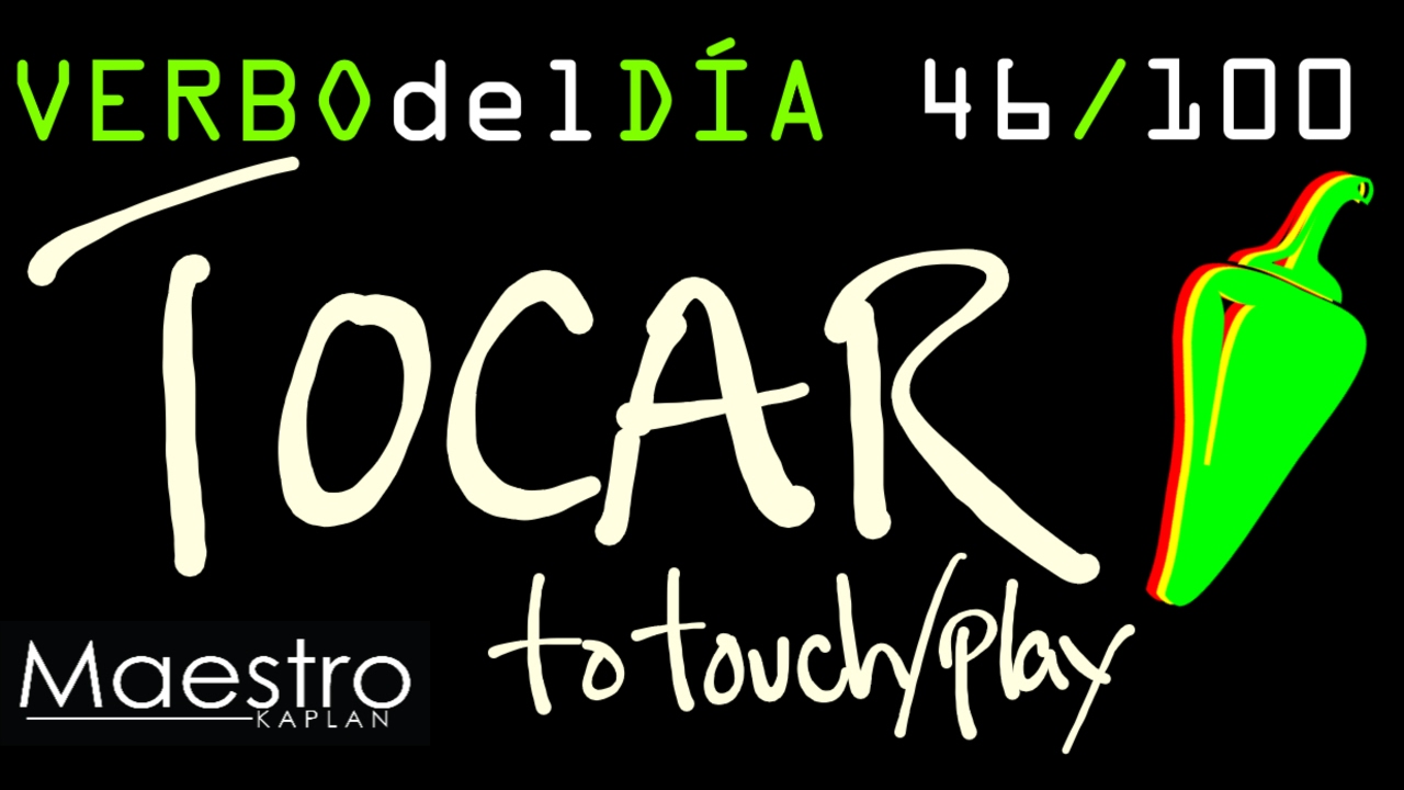 Verb of the day     TOCAR &ndash; TO TOUCH/PLAY     46/100