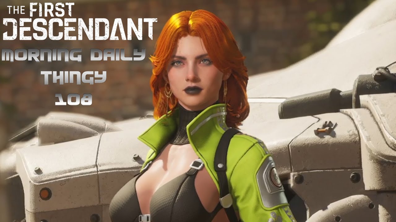 THE FIRST DESCENDANT - Livestream 108 - Harris takes a stroll