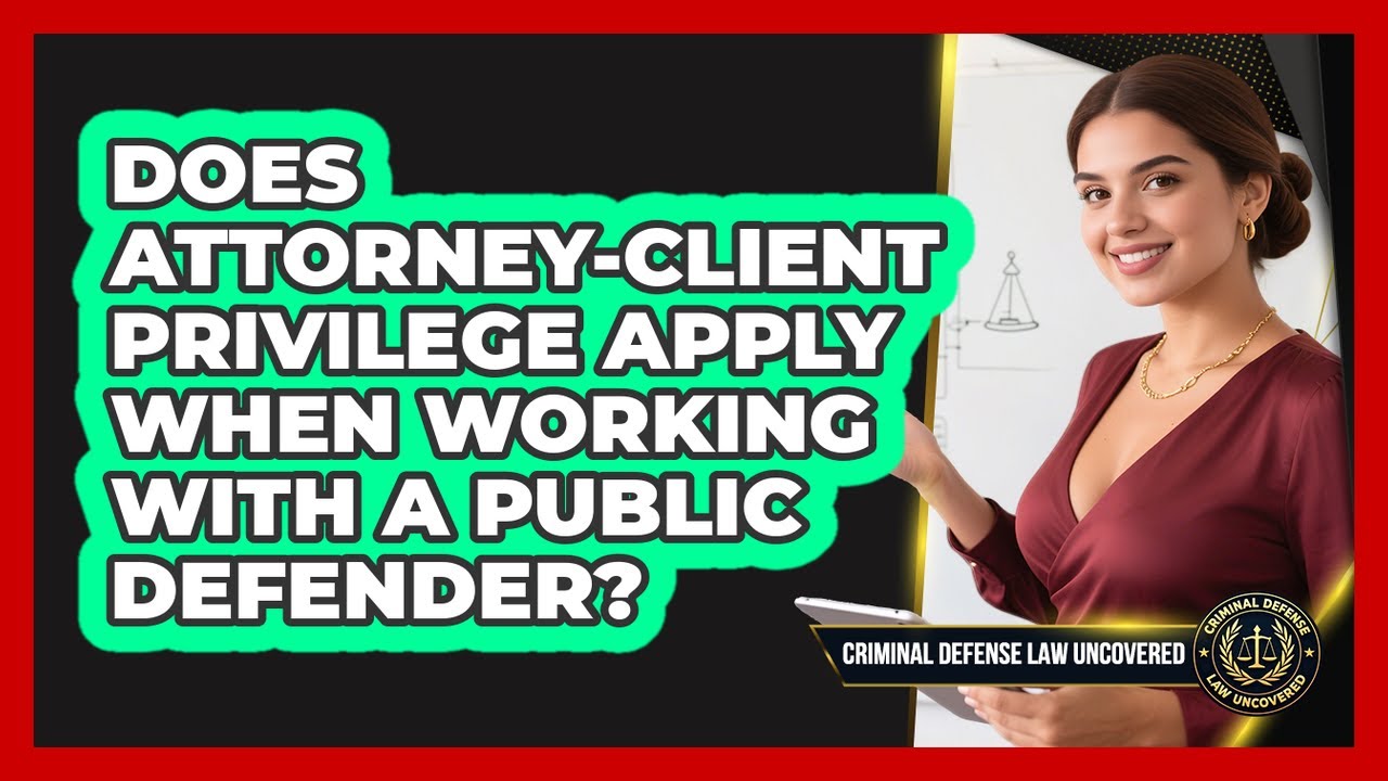 Does Attorney-client Privilege Apply When Working With A Public Defender?