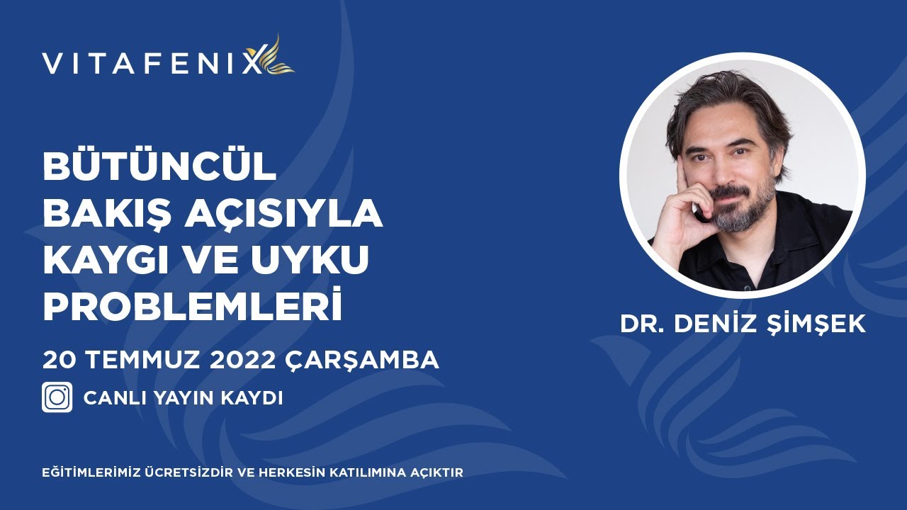 Dr. Deniz Şimşek / Kaygı ve Uyku Problemleri Karşısında Yapabilecekleriniz /  Vitafenix Canlı Yayın