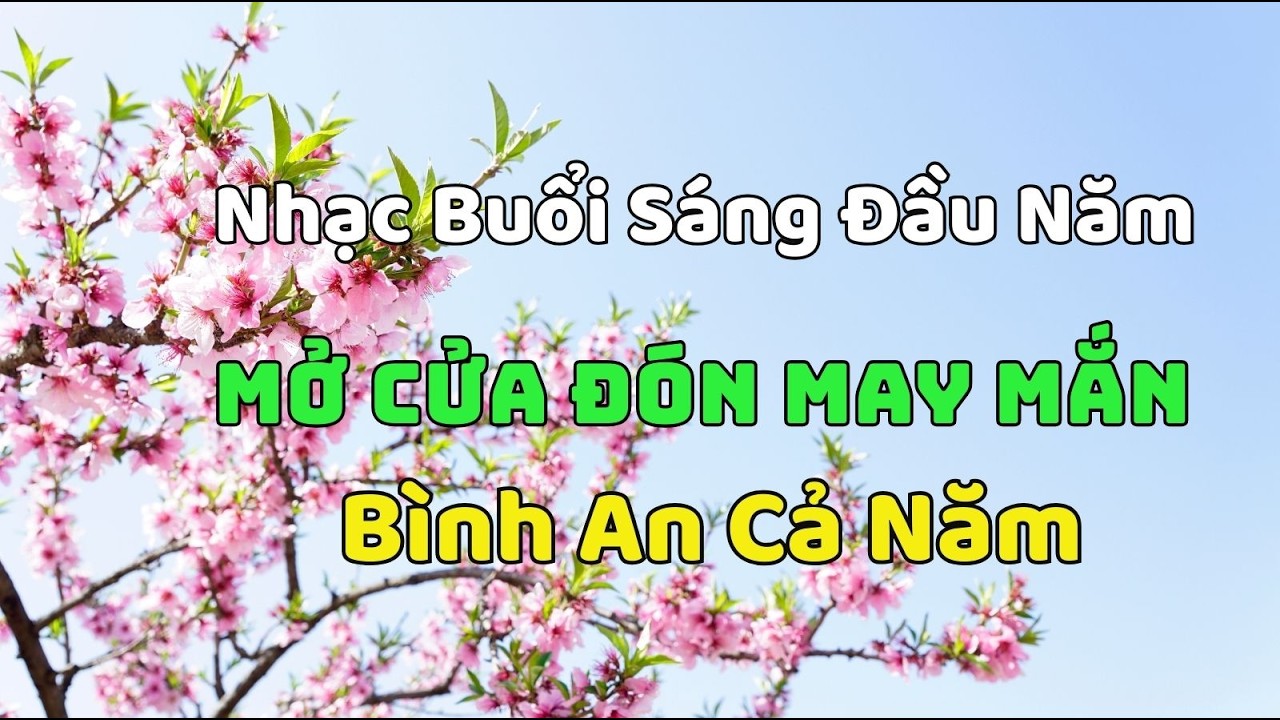 🌅 Nhạc Buổi Sáng Đầu Năm 2026 – Mở Cửa Đón May Mắn, Bình An Cả Năm