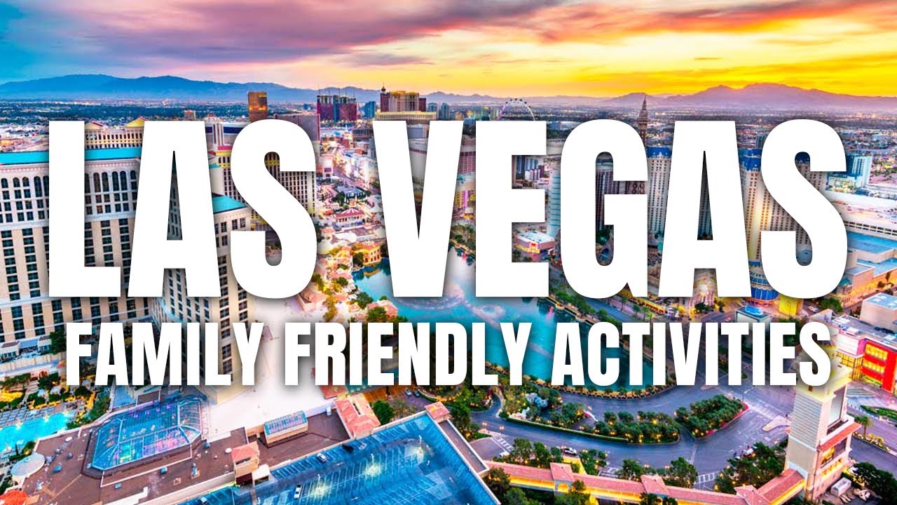 Best Family Friendly Activities in Las Vegas