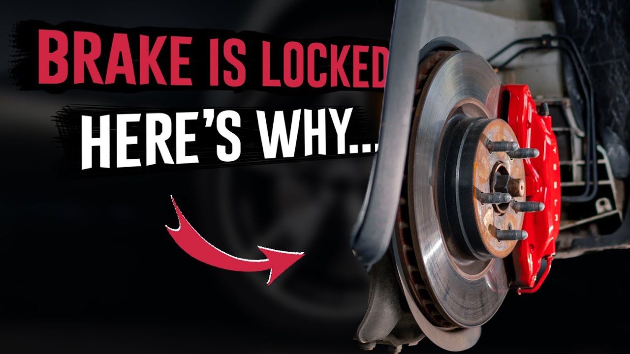 6 Causes Your Car Brake is Locked & How to Fix?