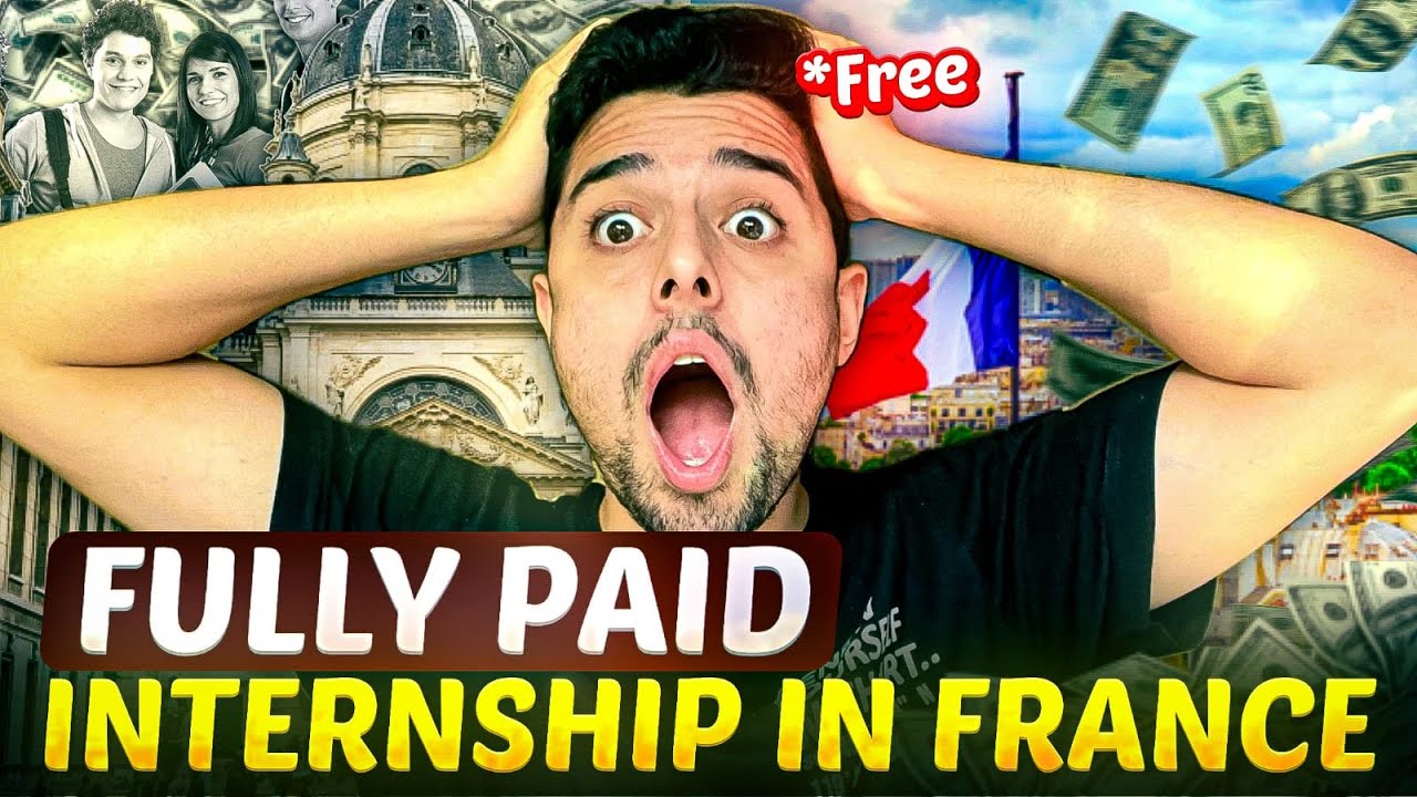 FRANCE Internship 2024 | Get Paid To Work In FRANCE | Eligibility Criteria
