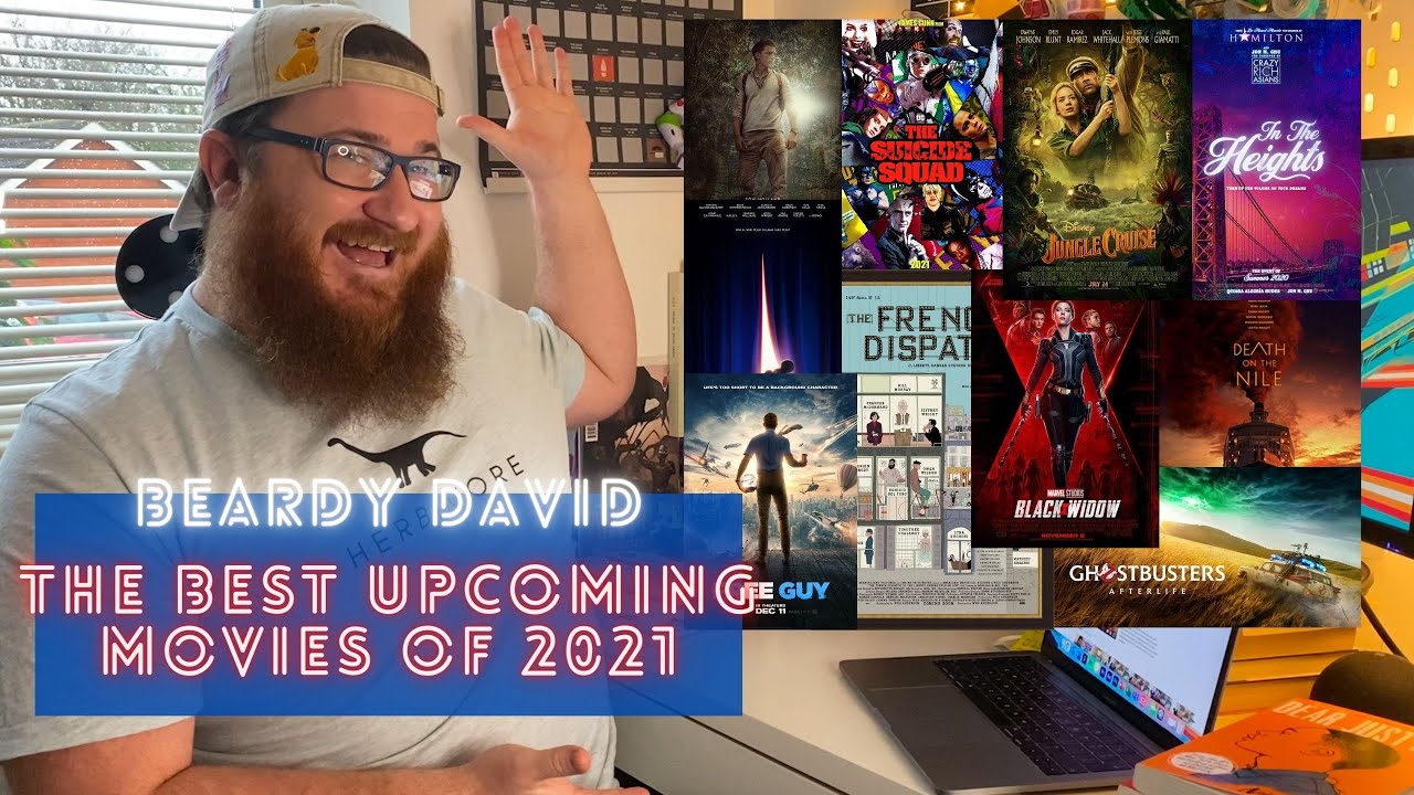 The Best Upcoming Movies Of 2021 | Beardy David
