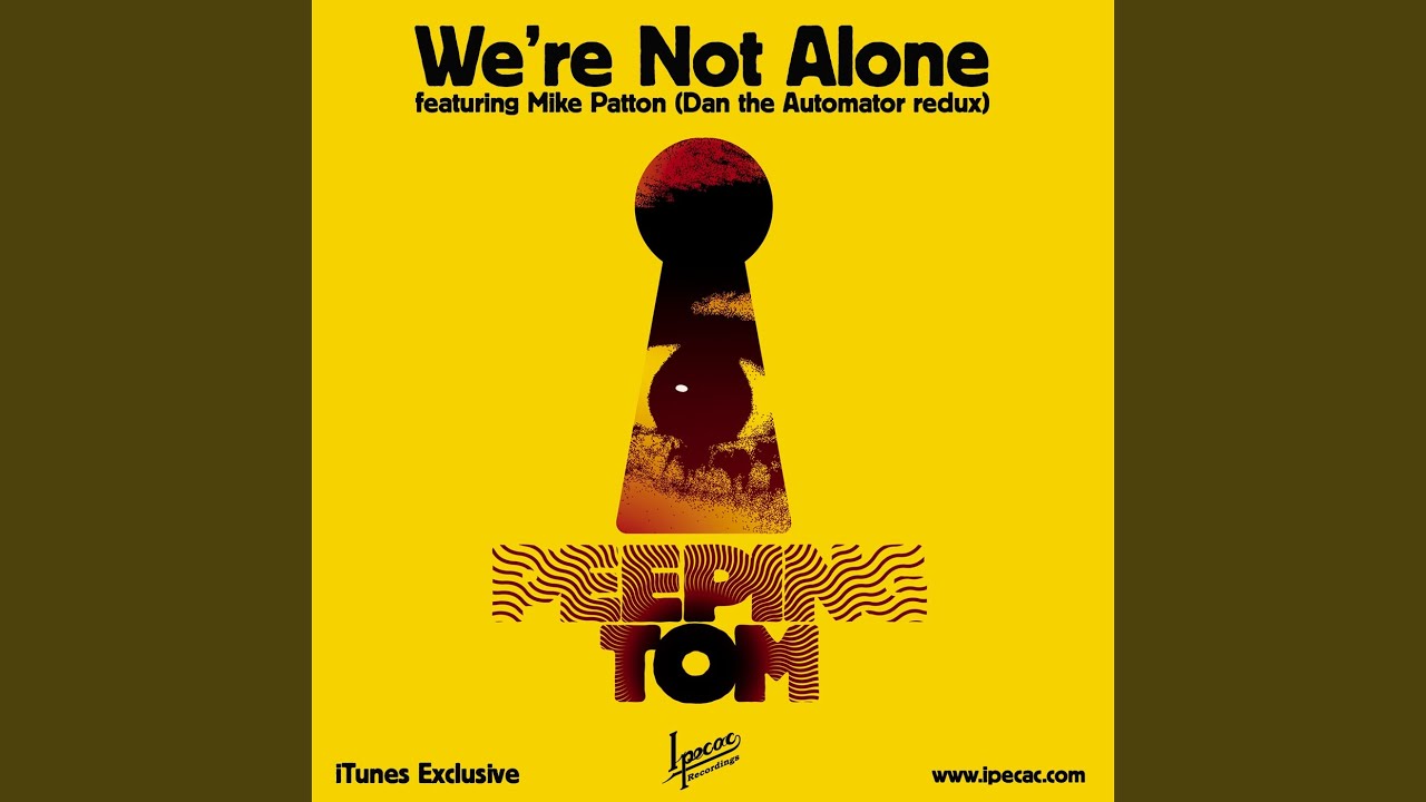 We're Not Alone