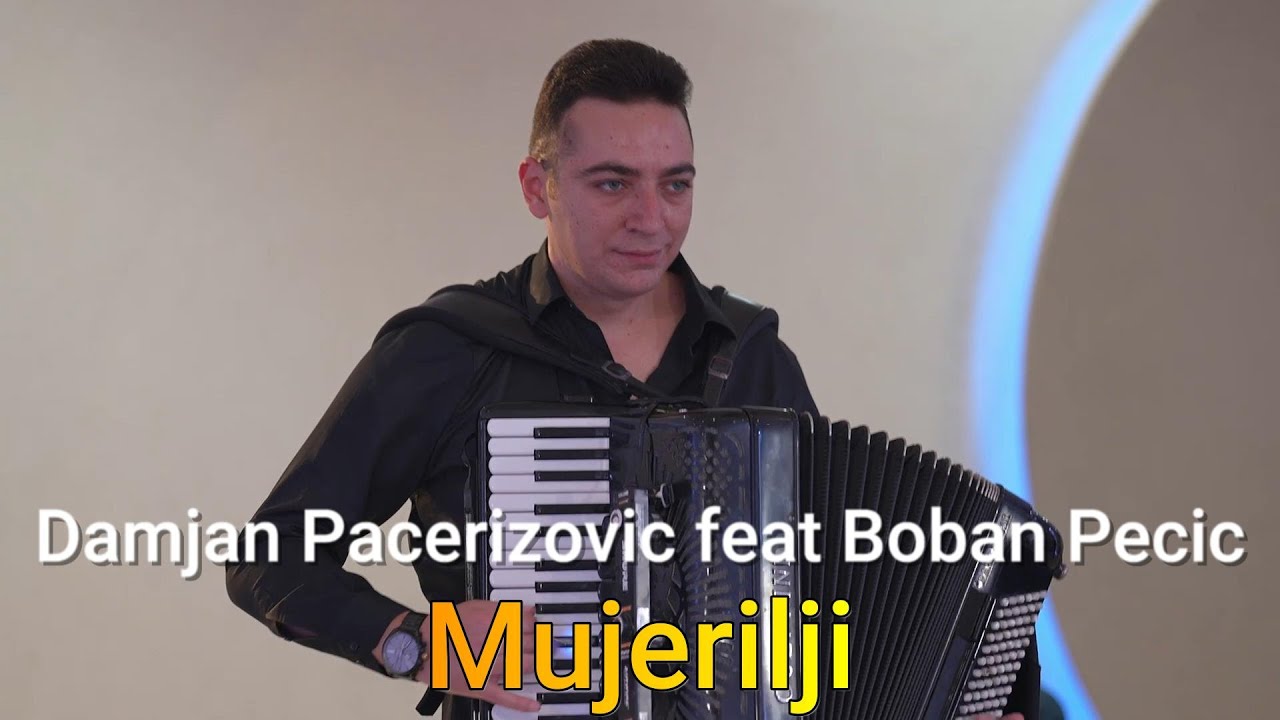 DAMJAN PACERIZOVIC feat BOBAN PECIC - MUJERILJI