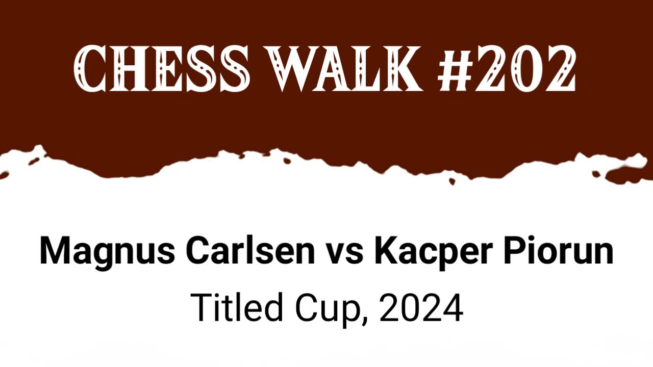 Magnus Carlsen vs Kacper Piorun • Titled Cup, 2024