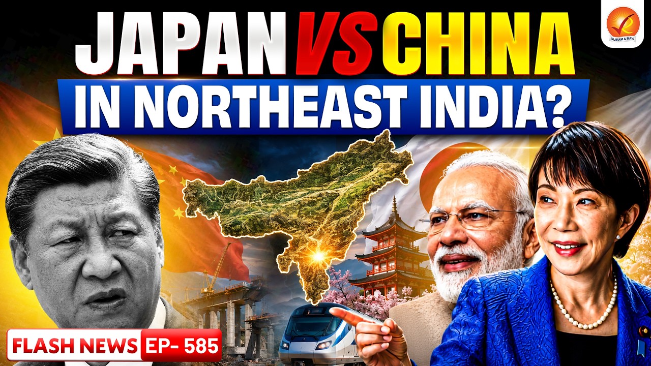 China vs Japan in Northeast India | Countering China or Building India&rsquo;s Strategic Corridor?