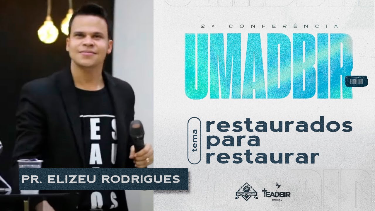 Pr. Elizeu Rodrigues - Restaurados para restaurar | UMADBIR 2021