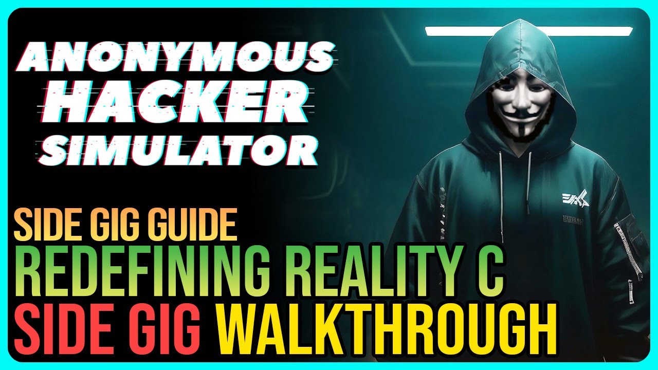 Redefining Reality C – Anonymous Hacker Simulator