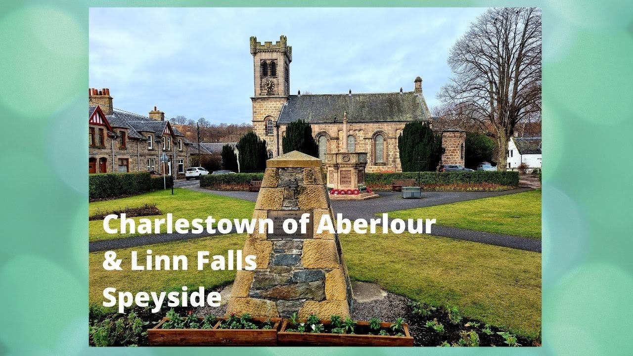 Charlestown of Aberlour & Linn Falls  Speyside