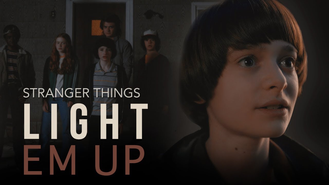 Light Em Up | Stranger Things