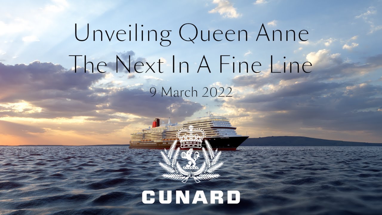 Cunard | Unveiling Queen Anne | The Next In A Fine Line